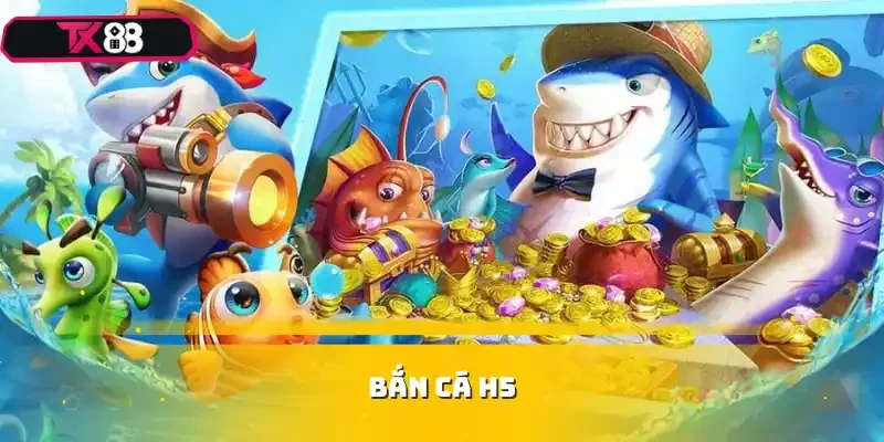 bắn cá H5