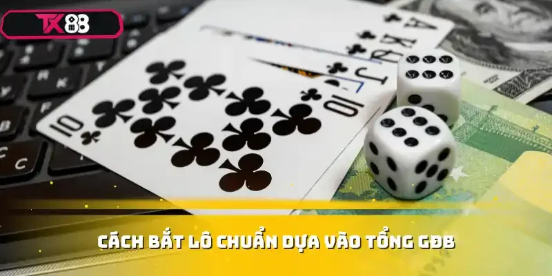 Cách bắt lô chuẩn dựa vào tổng GĐB