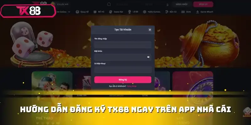 Hướng dẫn đăng ký TX88 ngay trên app nhà cái