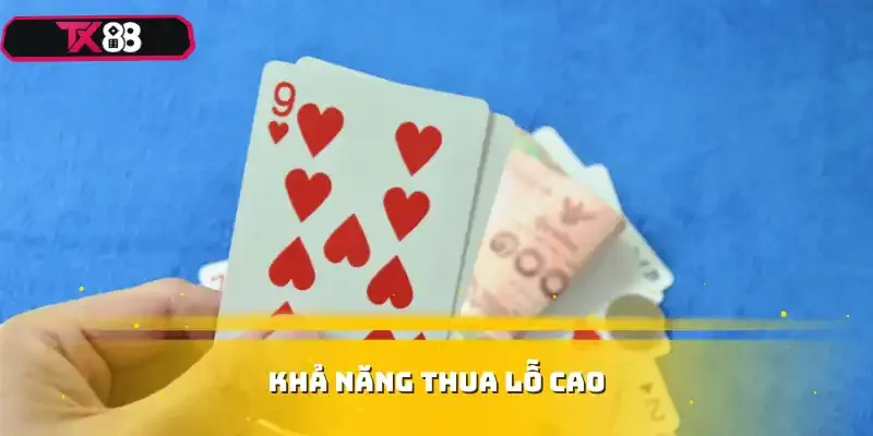 Khả năng thua lỗ cao