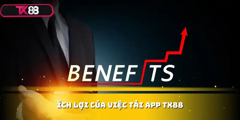 Ích lợi của việc tải app TX88