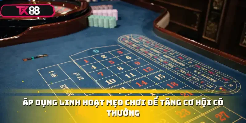 Áp dụng linh hoạt mẹo chơi để tăng cơ hội có thưởng
