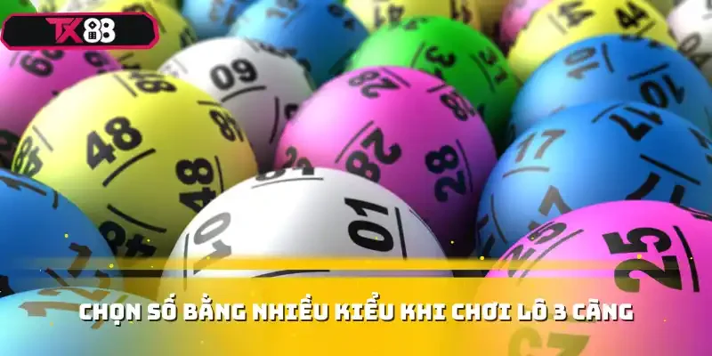 Chọn số bằng nhiều kiểu khi chơi lô 3 càng