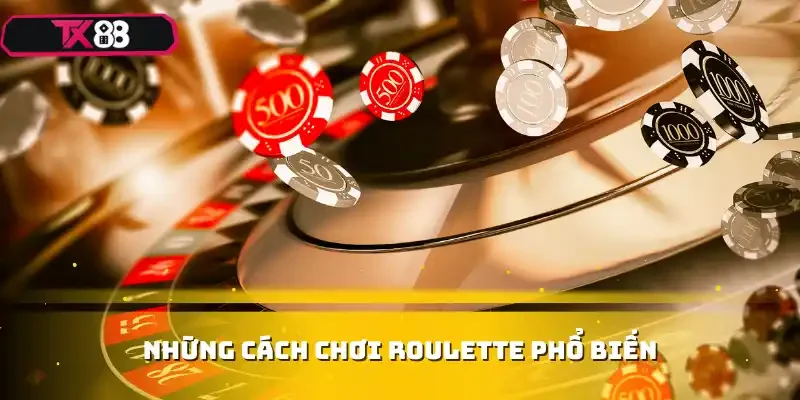 Những cách chơi Roulette phổ biến