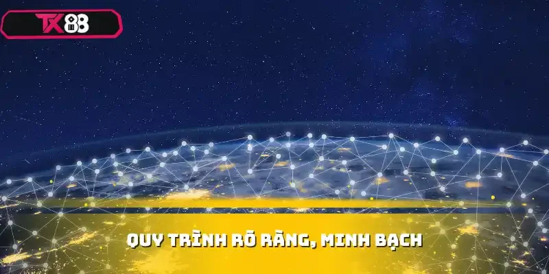 Quy trình rõ ràng, minh bạch