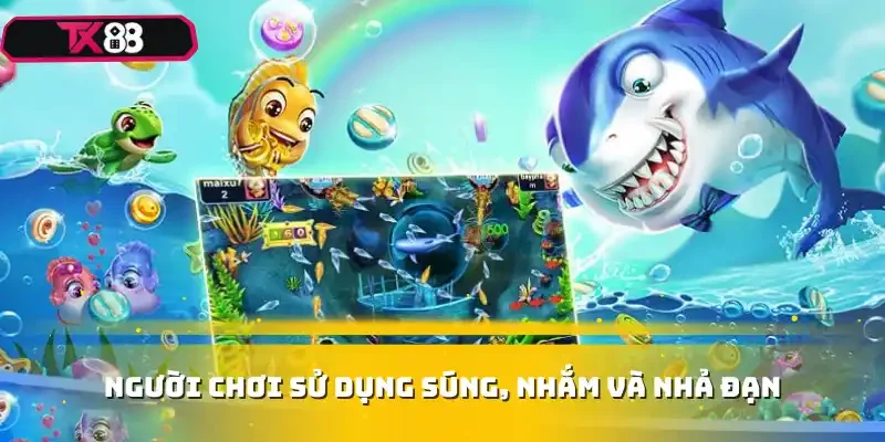 Người chơi sử dụng súng, nhắm và nhả đạn