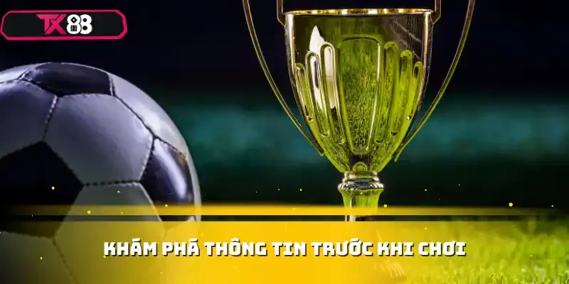Khám phá thông tin trước khi chơi