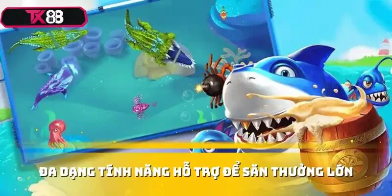 Đa dạng tính năng hỗ trợ để săn thưởng lớn
