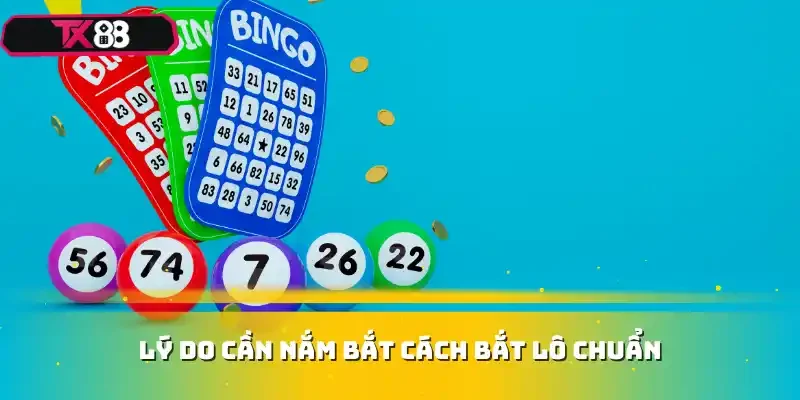 Lý do cần nắm bắt cách bắt lô chuẩn